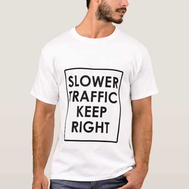 T-shirt Le trafic plus lent gardent juste (Devant)