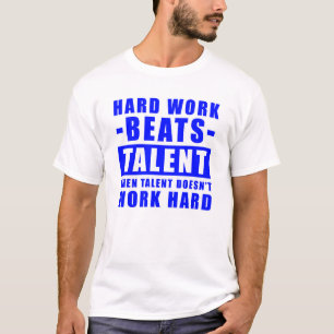 T-shirt Le travail acharné bat le talent quand le talent n
