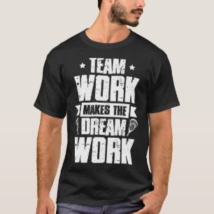 T-shirt Le Travail D'Équipe Fait Du Dream Work Lacrosse Te