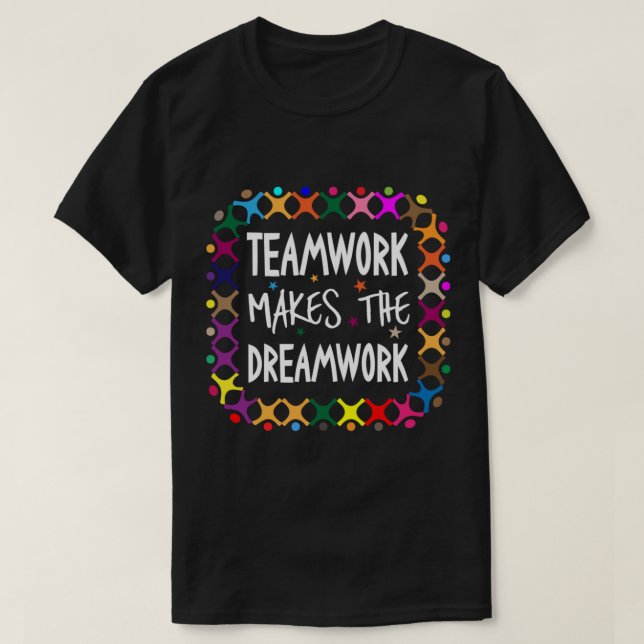 T-shirt Le Travail D'Équipe Fait Du Dreamwork Motivational (Design devant)