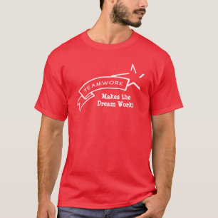 T-shirt Le travail d'équipe, fait le travail rêveur !