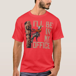 T-shirt Le Travail Du Bois Sera Dans Mon Bureau Lumberjack