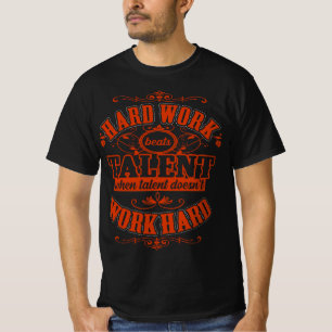 T-shirt Le travail dur bat quand le talent ne travaille pa