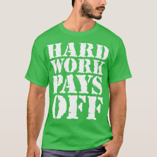 T-shirt Le travail dur rapporte 1