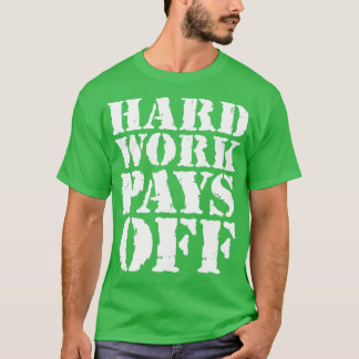 T-shirt Le travail dur rapporte 1
