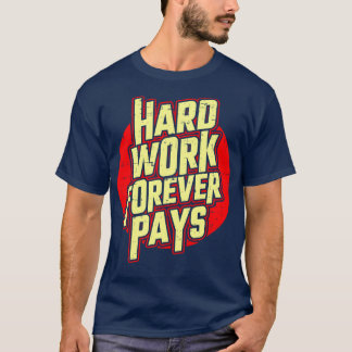 T-shirt Le Travail Dur Rembourse La Motivation Professionn