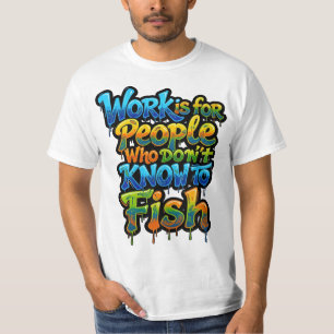 T-shirt Le travail est pour les gens qui ne savent pas pêc