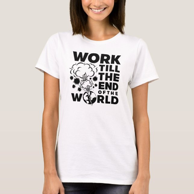 T-shirt Le travail jusqu'à la fin du monde (Devant)