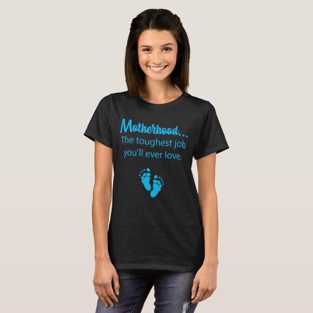 T-shirt Le travail le plus dur de maternité vous aimerez (Devant entier)
