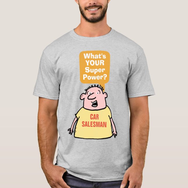 T-shirt Le vendeur de voitures Super Power. (Devant)