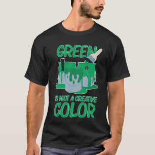 T-shirt Le vert n'est pas une couleur créative ne me serre
