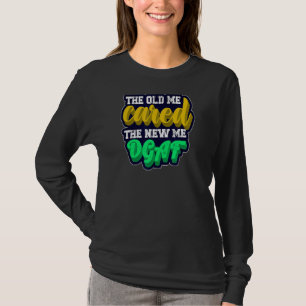 T-shirt Le Vieux Moi S'Est Intéressé Au Nouveau Moi Dgaf D