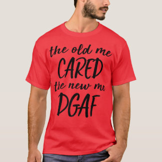 T-shirt Le Vieux Moi S'Intéressait Au Nouveau Moi Dgaf Fun