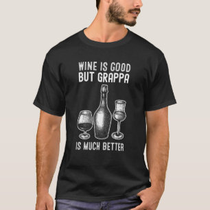 T-shirt Le Vin Est Bon Mais Grappa Est Bien Meilleur Grapp