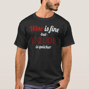 T-shirt Le vin est bon mais Liqueur est plus rapide Novelt