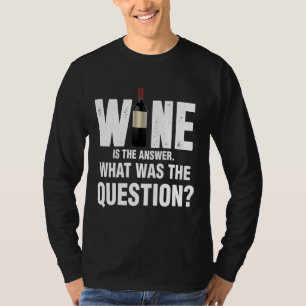 T-shirt Le Vin Est La Réponse Quelle Était La Question 67