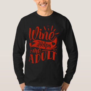 T-shirt Le Vin M'Aide Adulte Pour Le Vin