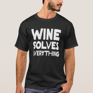 T-shirt Le vin résout tout - Drôle nourriture & boisson Sl