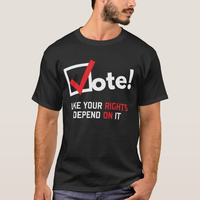 T-shirt Le vote comme vos droites dépendent de lui (Devant)