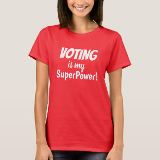 T-shirt Le vote est la ma superpuissance !