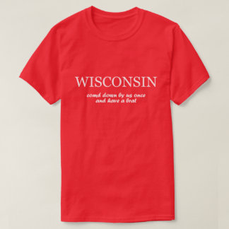 T-shirt Le Wisconsin - descendu par nous une fois et ont