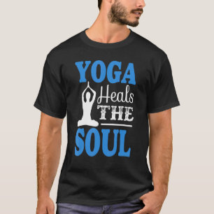 T-shirt Le Yoga Guérit L'Âme Pour La Conception De Yoga