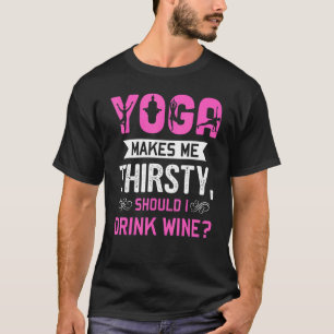 T-shirt Le Yoga Me Fait Boire Should I Drink Wine Meditat