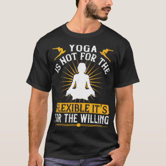 T-shirt Le Yoga N'Est Pas Pour La Flexibilité Son Pour La
