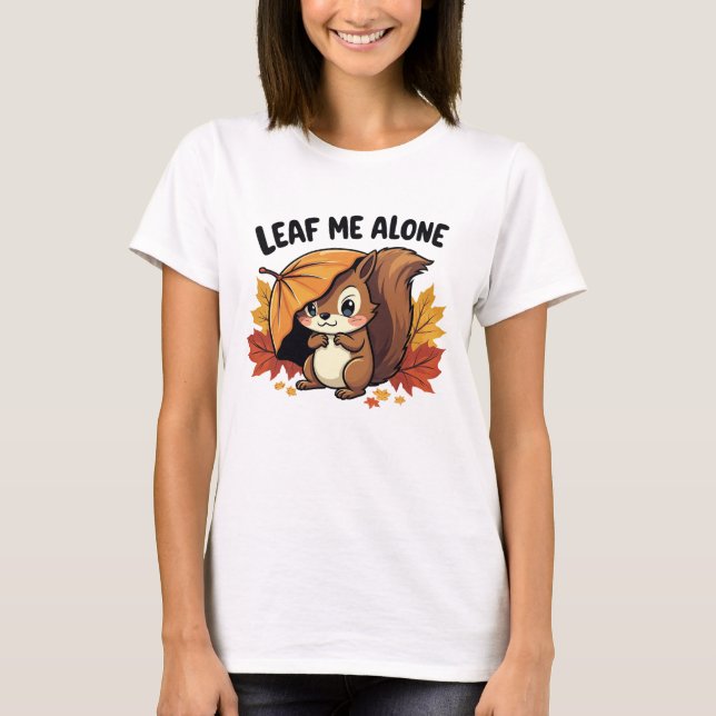 T-shirt Leaf Me Alone - Joli écureuil avec feuilles d'auto (Devant)