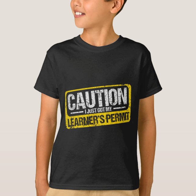 T-shirt Learner's Permit New Driver Shirt Caution Just Got (Devant)