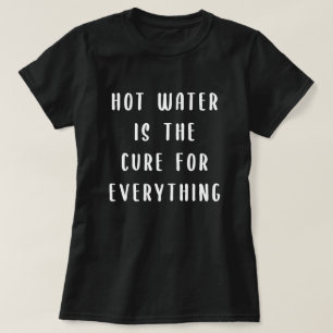 T-shirt L'eau chaude est le remède à tout