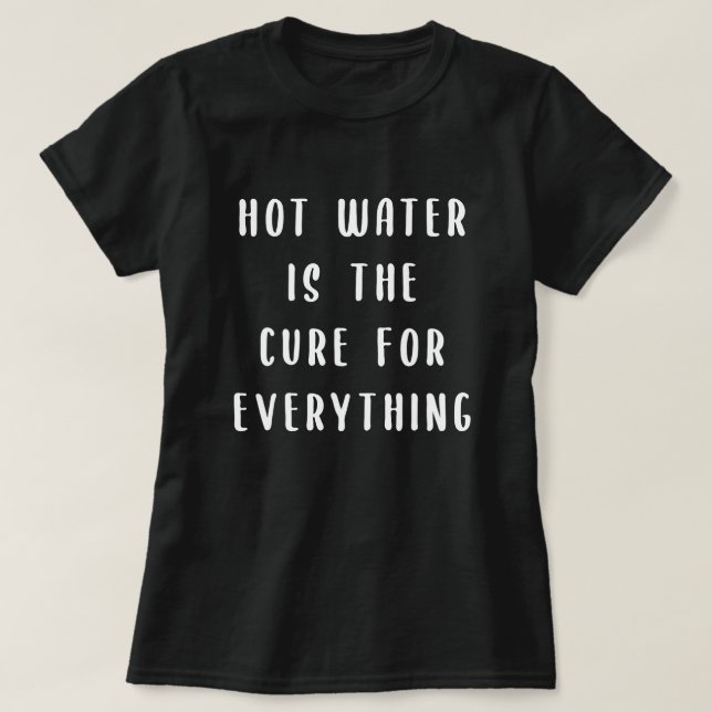 T-shirt L'eau chaude est le remède à tout (Design devant)