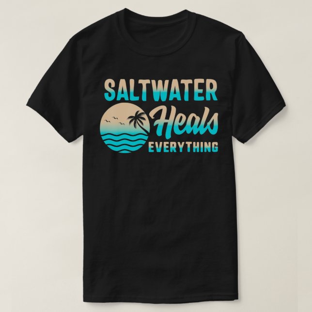 T-shirt L'eau salée guérit tout l'eau douce vacances Bea (Design devant)
