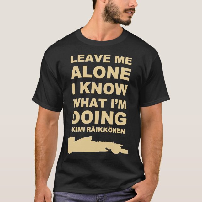 T-shirt Leave Me Alone I Know What Im Doing Merch Classic  (Devant)