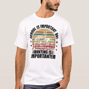 T-shirt L'École Est Importante, Mais La Chasse Est Import