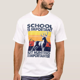 T-shirt L'École Est Importante, Mais La Chasse Est Importa