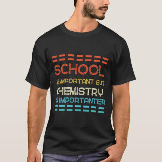 T-shirt L'école est importante, mais la chimie est importa
