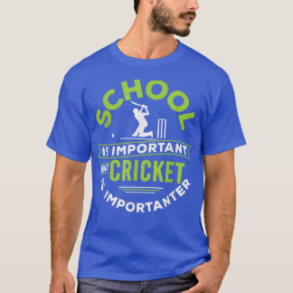 T-shirt L'école est importante mais le cricket est plus im