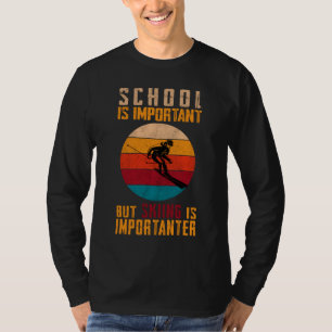 T-shirt L'École Est Importante, Mais Le Ski Est Important