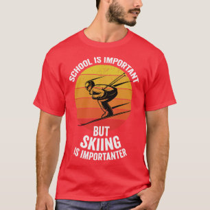 T-shirt L'École Est Importante, Mais Le Ski Est Important 