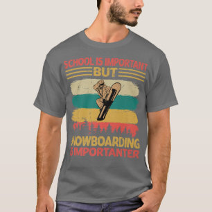 T-shirt L'École Est Importante, Mais Le Snowboard Est Impo