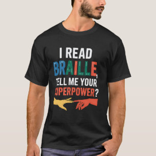 T-shirt Lecteur Braille Dis-moi ton Superpouvoir Professeu