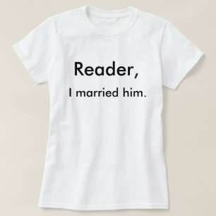 T-shirt Lecteur, je l'ai épousé.