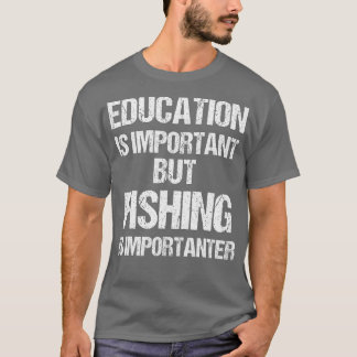 T-shirt L'Éducation Drôle est Importante Mais la Pêche Imp