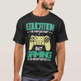 T-shirt L'éducation drôle est importante mais le jeu est i