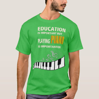 T-shirt L'éducation est importante, mais jouer à PIANO est