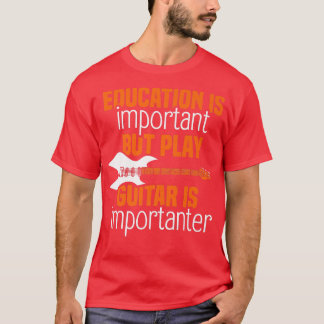 T-shirt L'éducation est importante, mais jouer de la guita