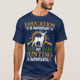 T-shirt L'Éducation Est Importante, Mais La Chasse Est Imp