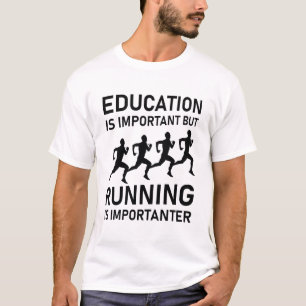 T-shirt L'éducation est importante, mais la course est imp