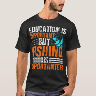 T-shirt L'éducation est importante mais la pêche est plus